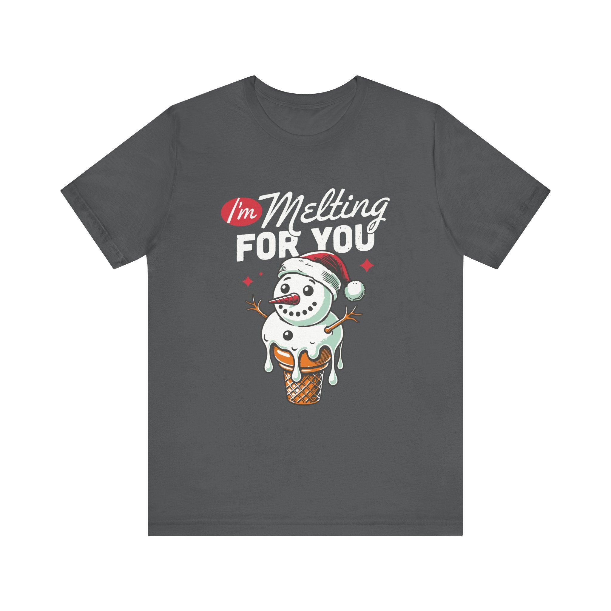 I'm Melting For You Snowman Shirt