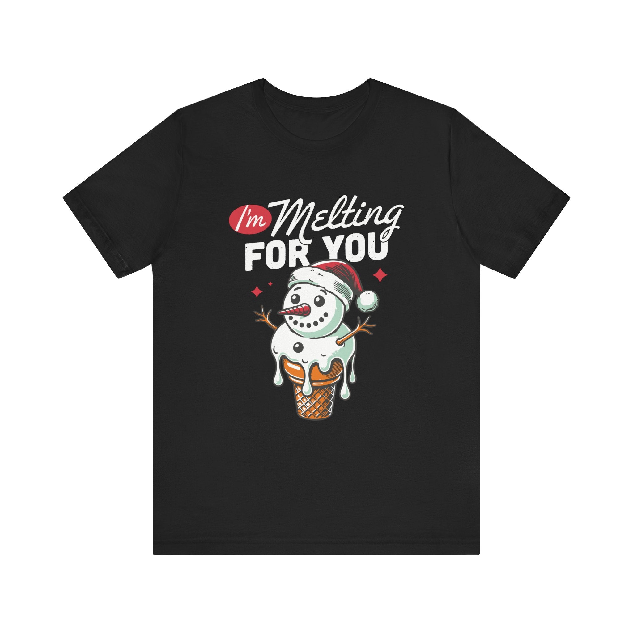 I'm Melting For You Snowman Shirt