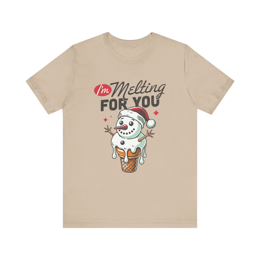 I'm Melting For You Snowman Shirt