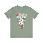 I'm Melting For You Snowman Shirt