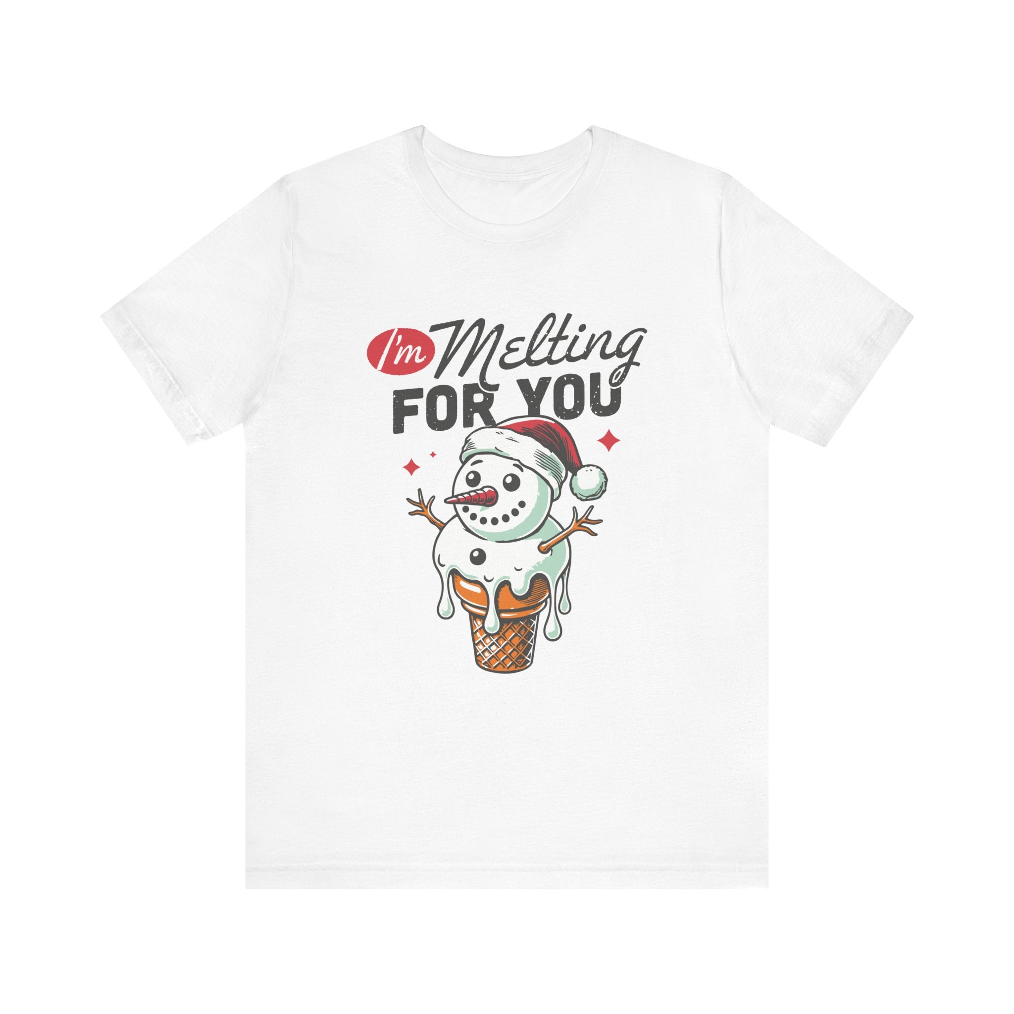 I'm Melting For You Snowman Shirt