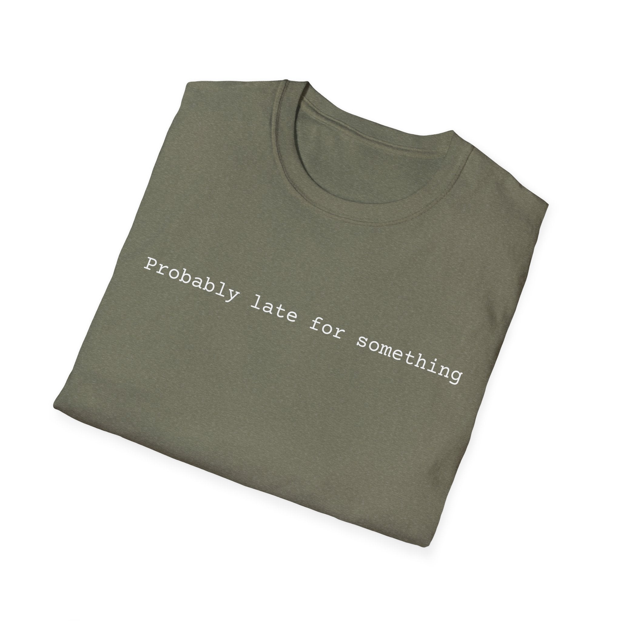 Probably Late For Something T-Shirt - Funny Minimalist Graphic Tee