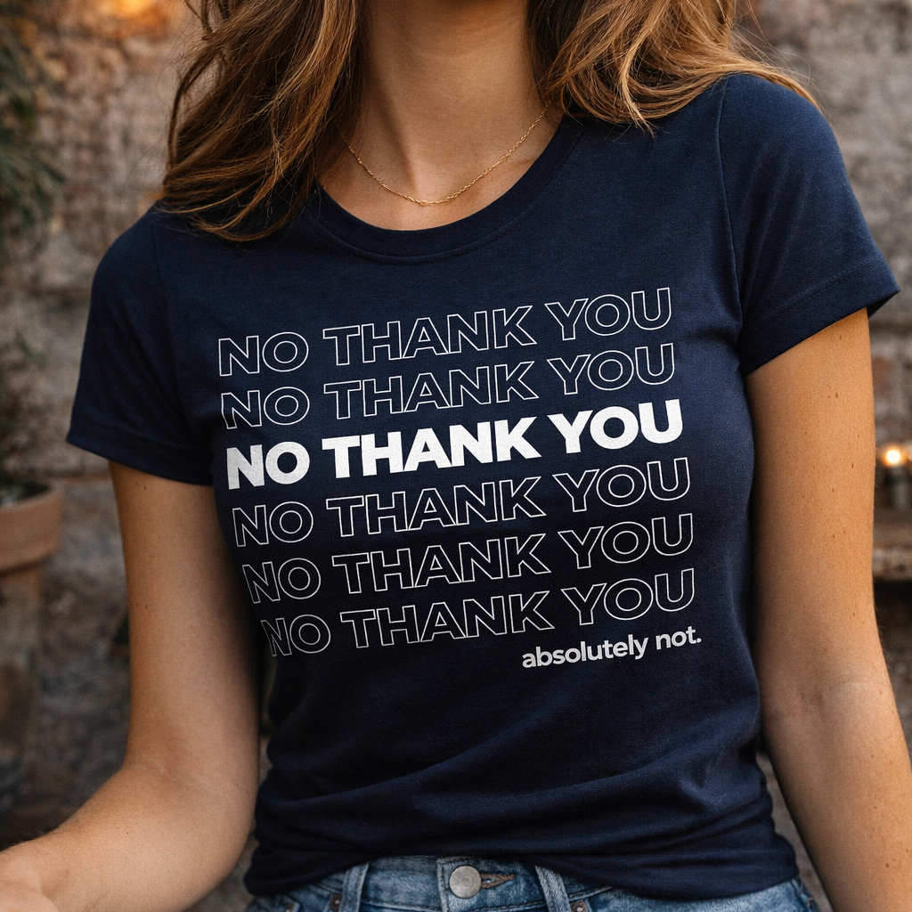 No Thank You Absolutely Not Graphic Text T-Shirt