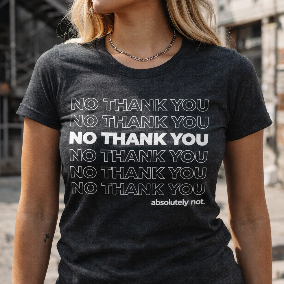 No Thank You Absolutely Not Graphic Text T-Shirt