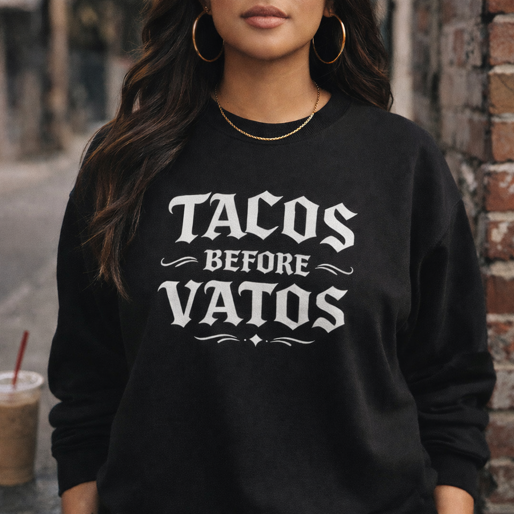 Tacos Before Vatos Crewneck Sweatshirt