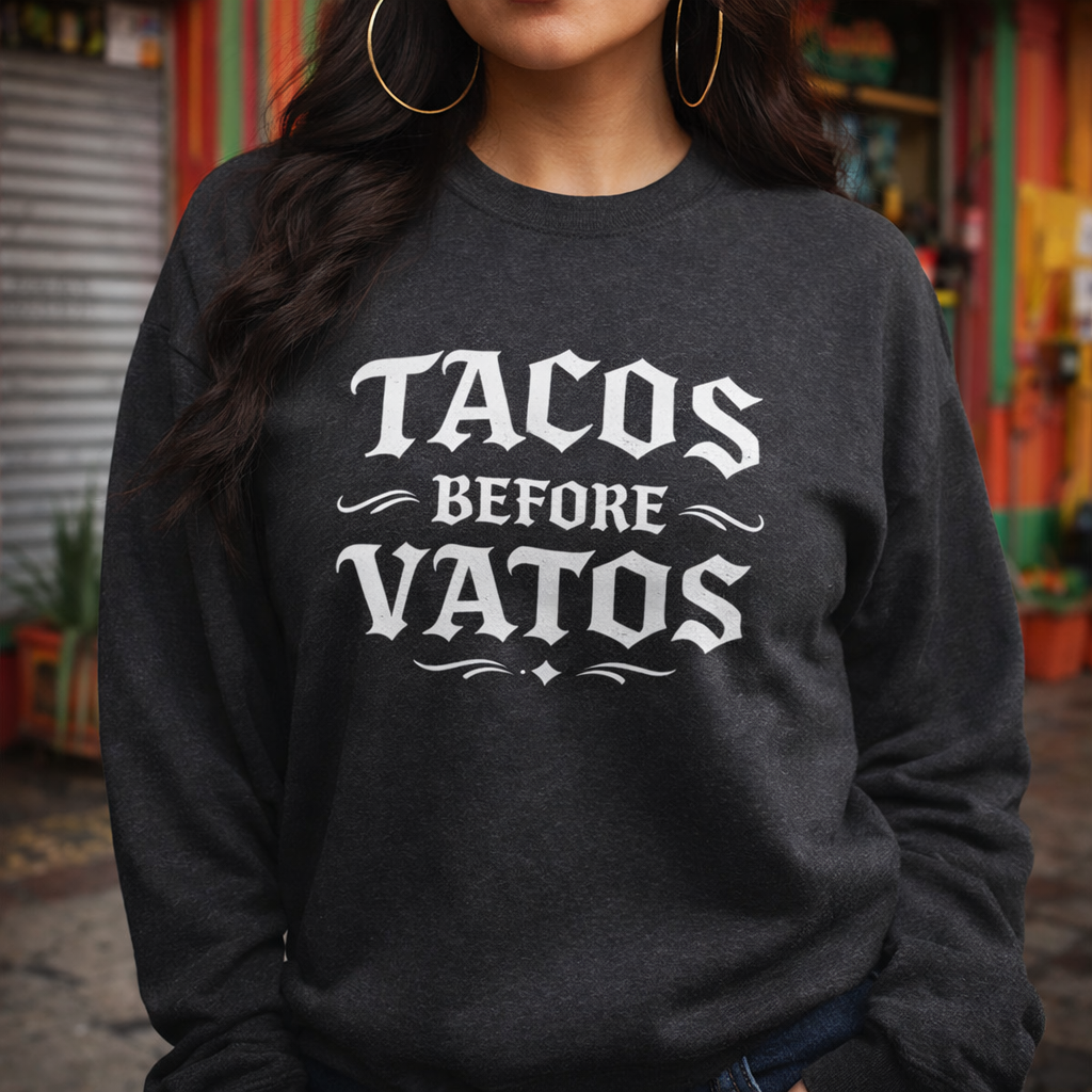 Tacos Before Vatos Crewneck Sweatshirt