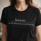 The Only Thing More Powerful Than Hate Is Love T-Shirt