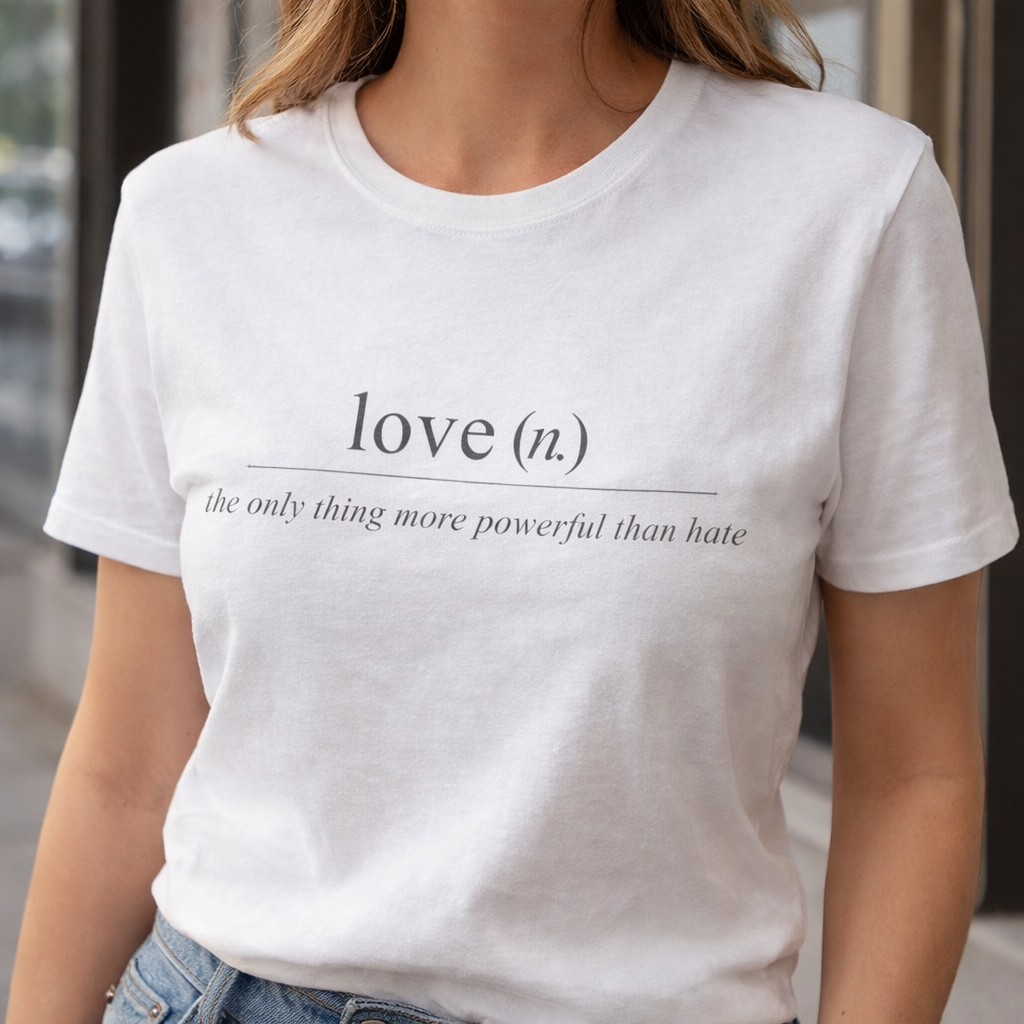 The Only Thing More Powerful Than Hate Is Love T-Shirt