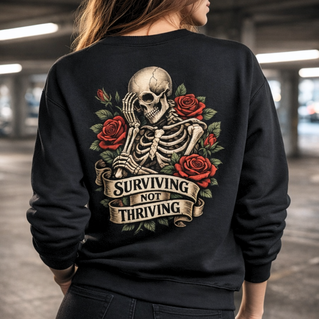 Surviving Not Thriving Sweatshirt — Skull & Roses Graphic Crewneck